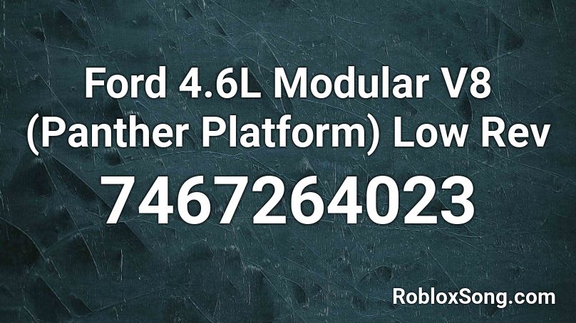 Ford 4.6L Modular V8 (Panther Platform) Low Rev Roblox ID