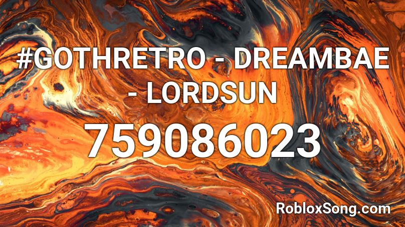 #GOTHRETRO - DREAMBAE - LORDSUN Roblox ID