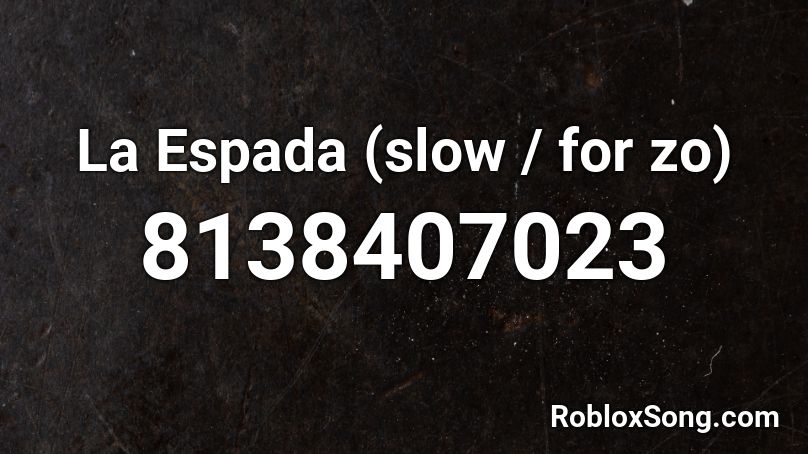 La Espada (slow / for zo) Roblox ID