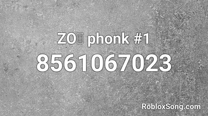 ZOぞ phonk #1 Roblox ID