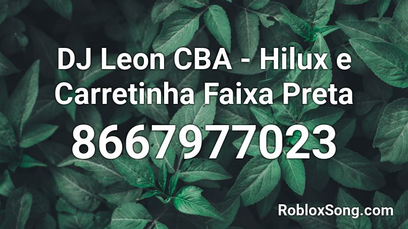 DJ Leon CBA - Hilux e Carretinha Faixa Preta Roblox ID