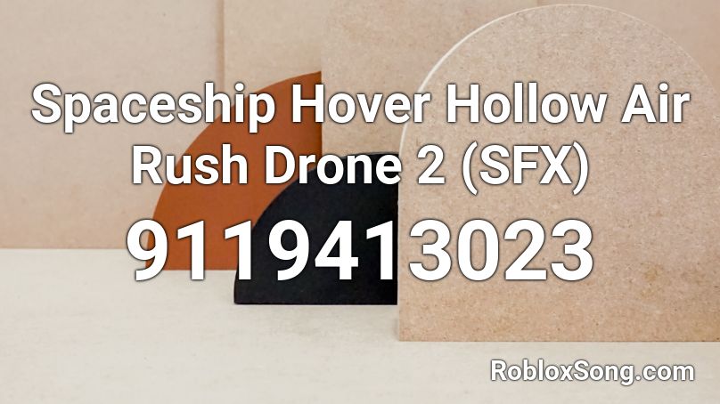 Spaceship Hover Hollow Air Rush Drone 2 (SFX) Roblox ID
