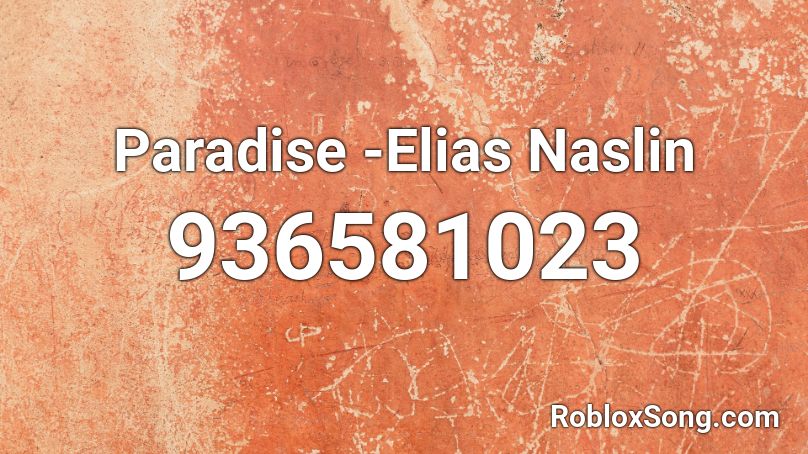 Paradise -Elias Naslin Roblox ID