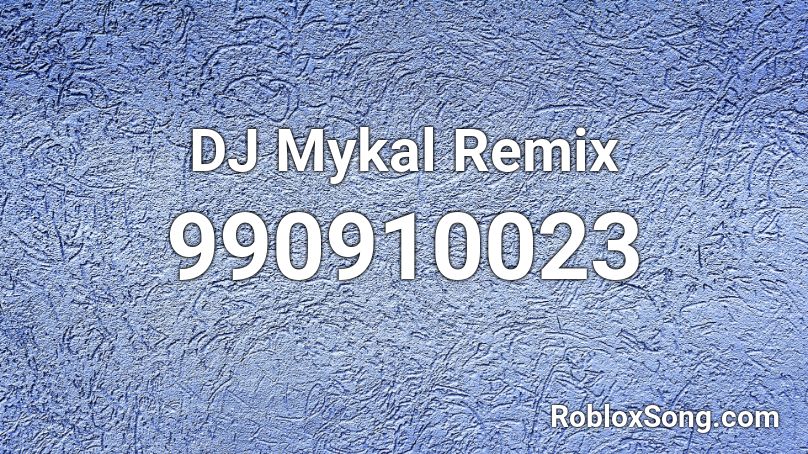DJ Mykal Remix Roblox ID