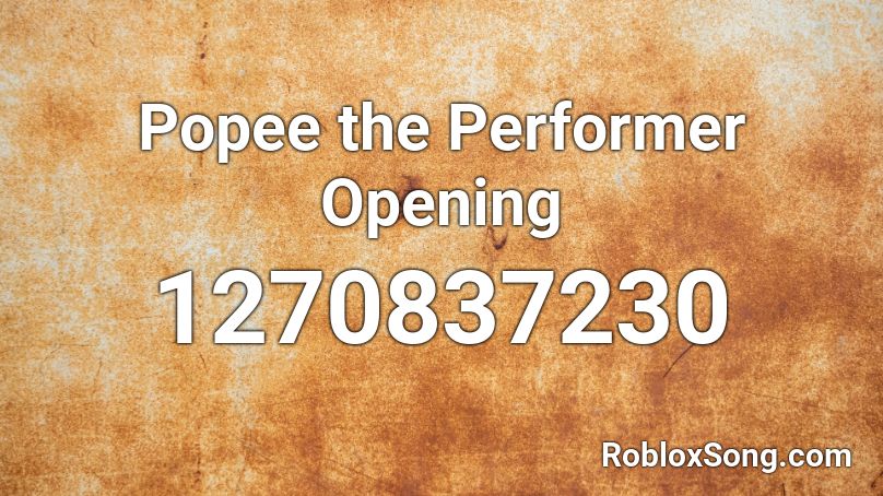 Popee the Performer Opening Roblox ID