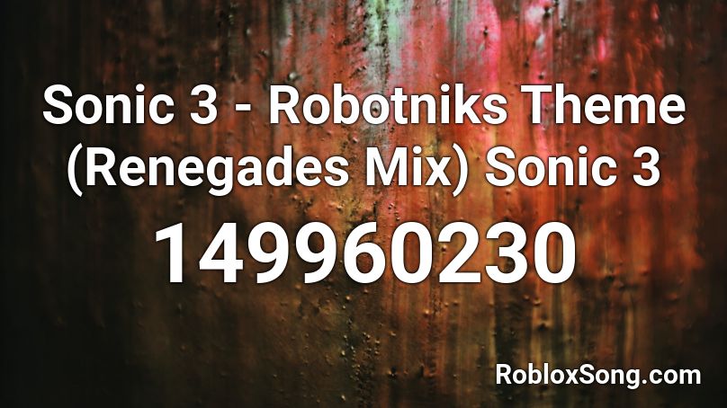 Sonic 3 - Robotniks Theme (Renegades Mix) Sonic 3 Roblox ID