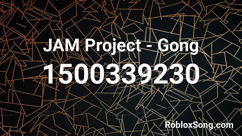 JAM Project - Gong Roblox ID