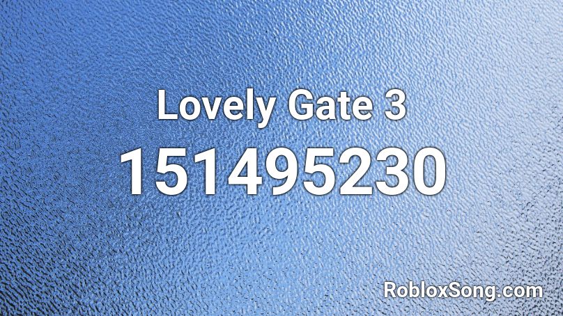 Lovely Gate 3 Roblox ID