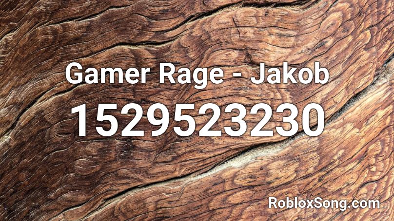 Gamer Rage - Jakob Roblox ID