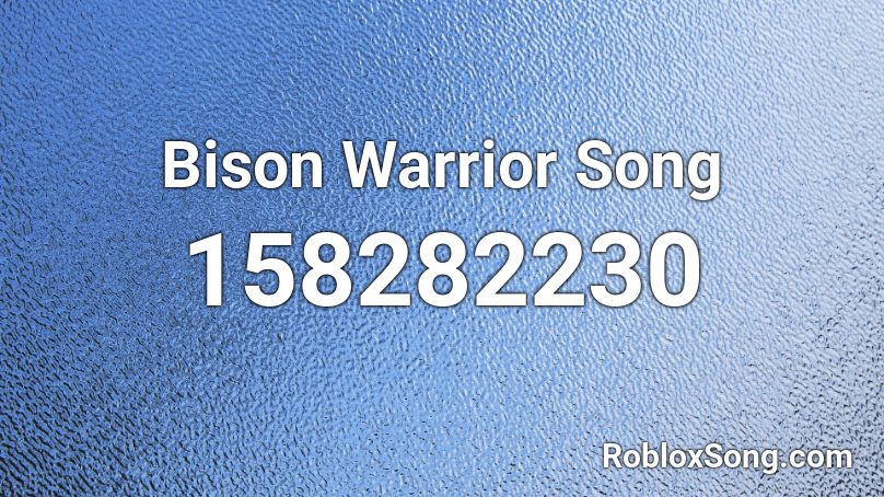 Bison Warrior Song Roblox ID
