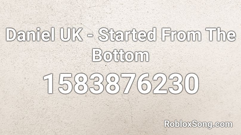 Daniel UK - Started From The Bottom Roblox ID