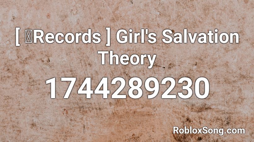 [ 暁Records ] Girl's Salvation Theory Roblox ID