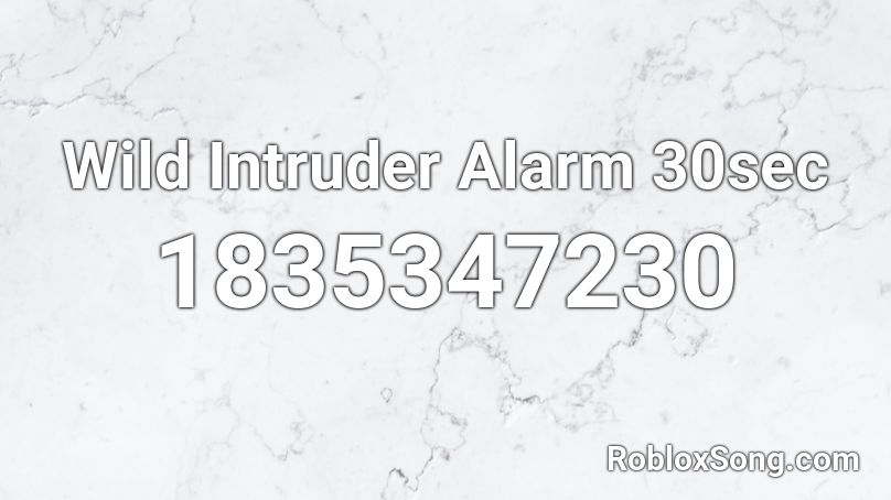 Wild Intruder Alarm 30sec Roblox ID