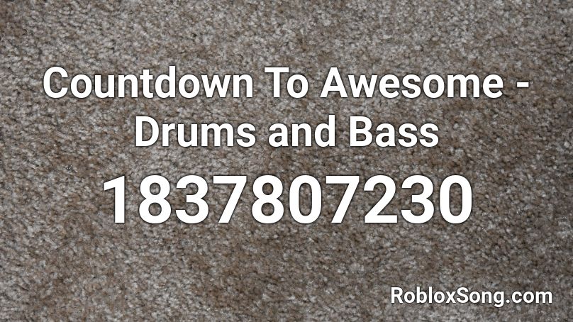 Countdown To Awesome - Drums and Bass Roblox ID