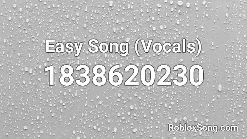 Easy Song (Vocals) Roblox ID
