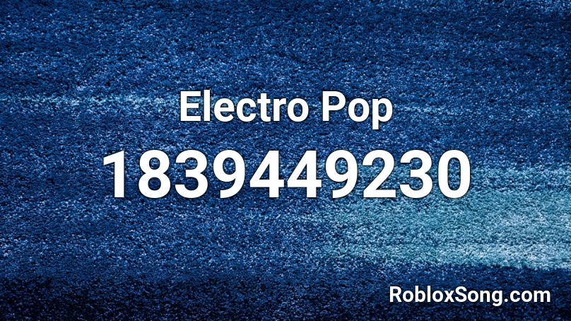 Electro Pop Roblox ID