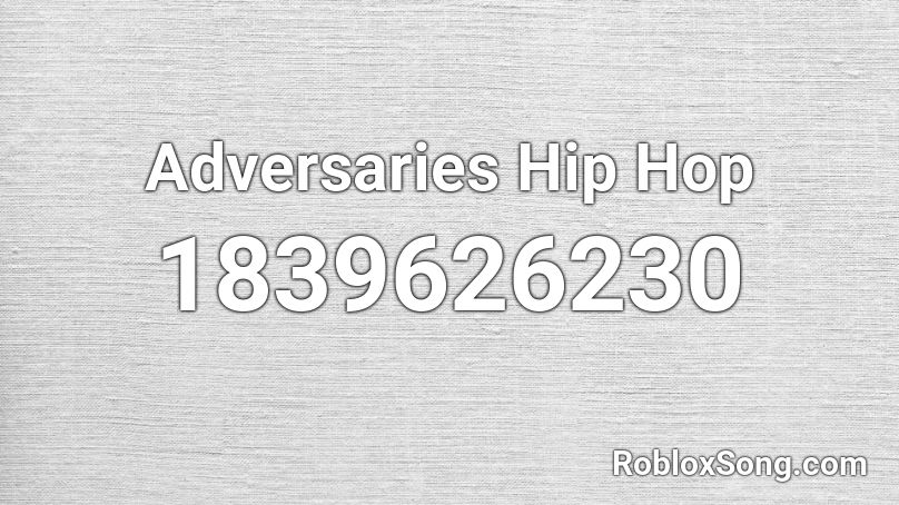 Adversaries Hip Hop Roblox ID