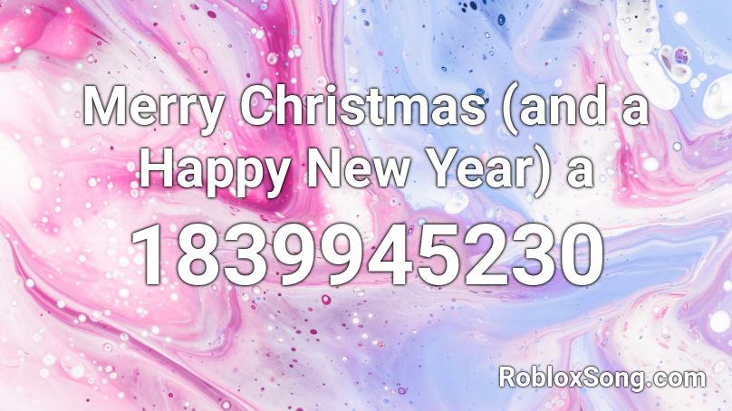 Merry Christmas (and a Happy New Year) a Roblox ID - Roblox music codes