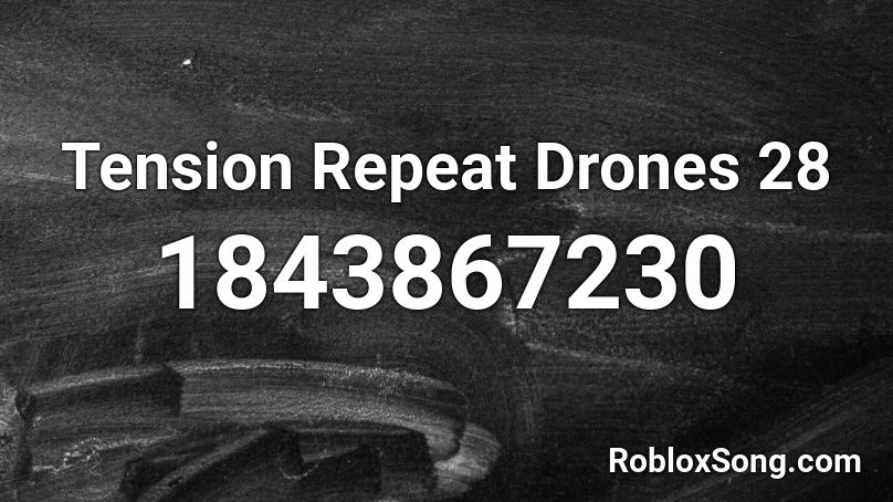 Tension Repeat Drones 28 Roblox ID