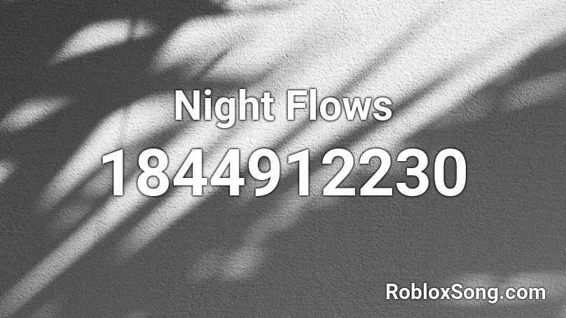 Night Flows Roblox ID