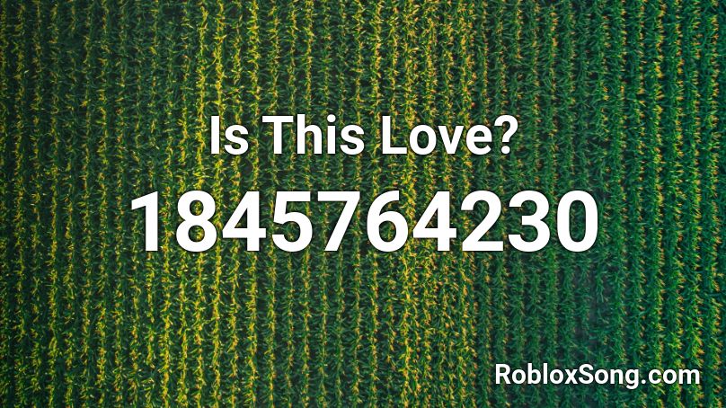 Is This Love? Roblox ID