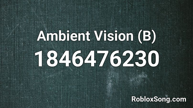 Ambient Vision (B) Roblox ID