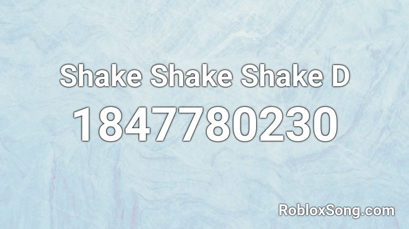 Shake Shake Shake D Roblox ID