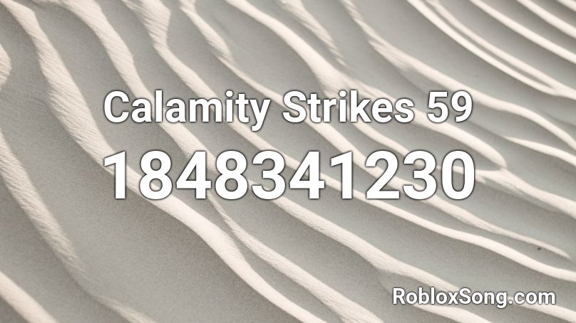 Calamity Strikes 59 Roblox ID