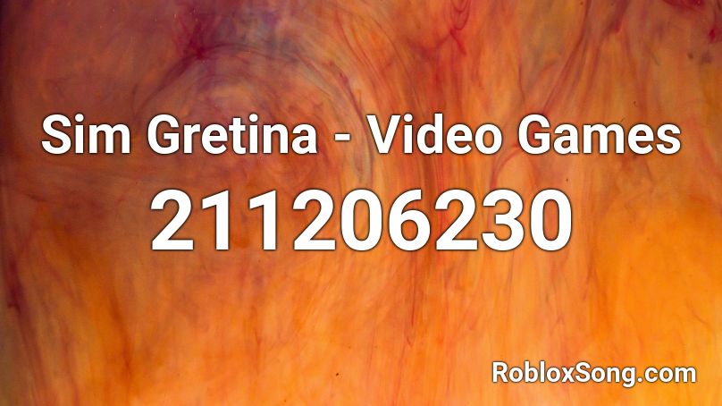 Sim Gretina - Video Games Roblox ID