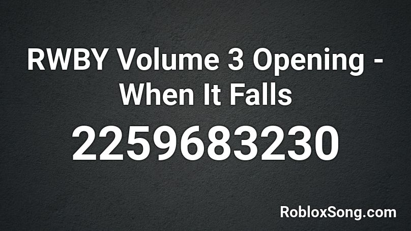 RWBY Volume 3 Opening - When It Falls Roblox ID