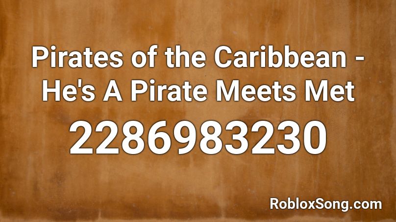 Pirates of the Caribbean - He's A Pirate Meets Met Roblox ID