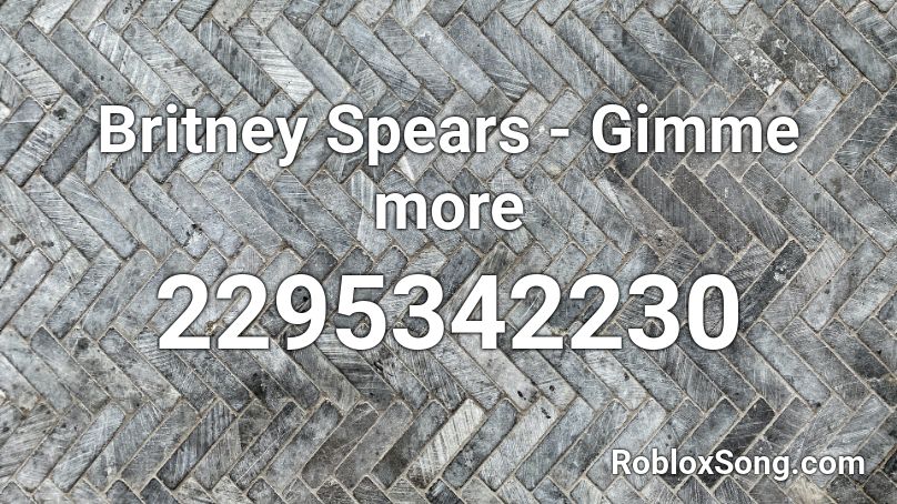 Britney Spears - Gimme more Roblox ID