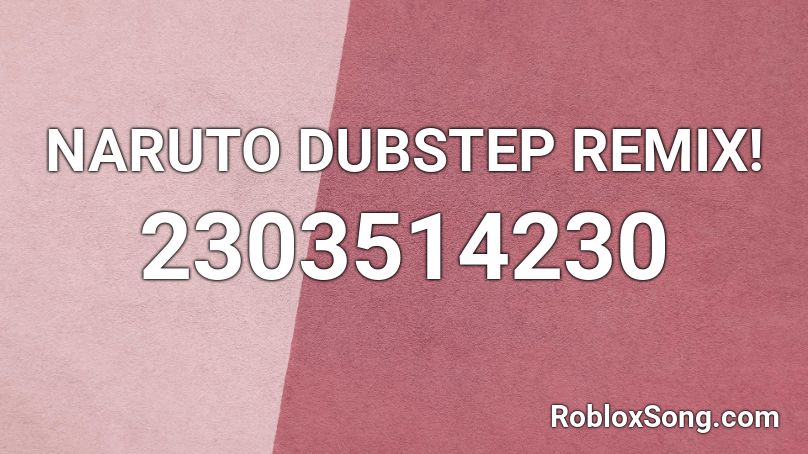 NARUTO DUBSTEP REMIX! Roblox ID