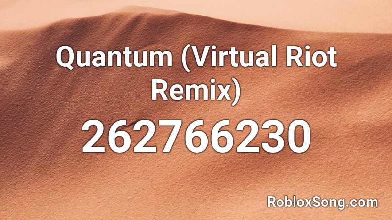 Quantum (Virtual Riot Remix) Roblox ID