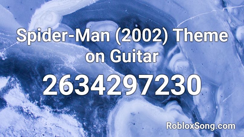 Spider Man 2002 Theme On Guitar Roblox Id Roblox Music Codes - spiderman man theme roblox id