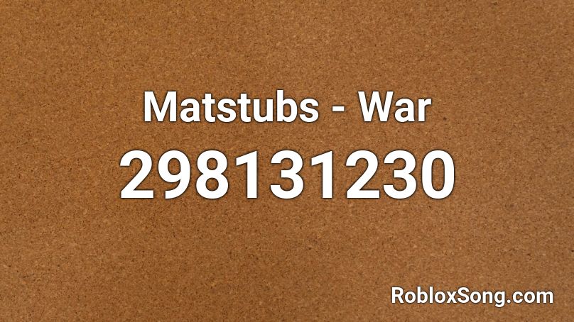 Matstubs - War Roblox ID
