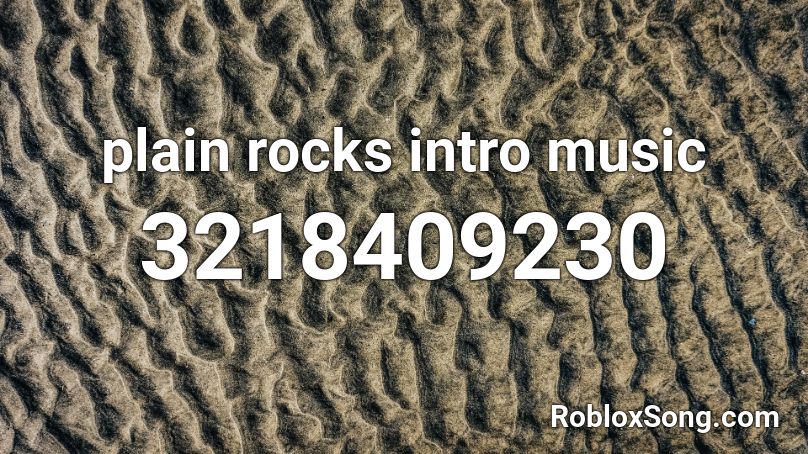 plain rocks intro music Roblox ID