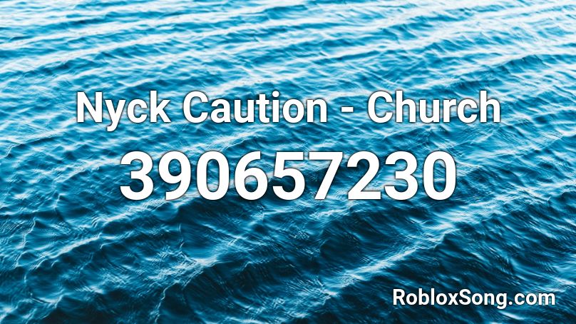 Nyck Caution - Church Roblox ID