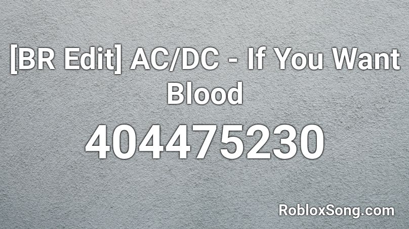 [BR Edit] AC/DC - If You Want Blood Roblox ID