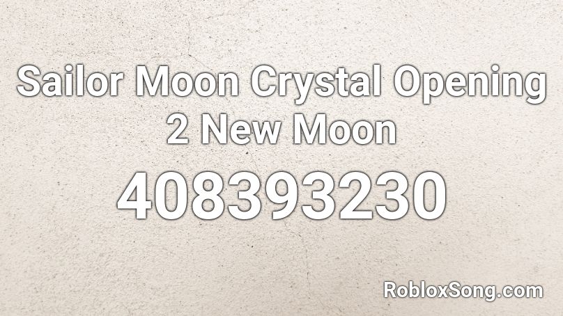 Sailor Moon Crystal Opening 2 New Moon Roblox Id Roblox Music Codes - roblox moon photo id