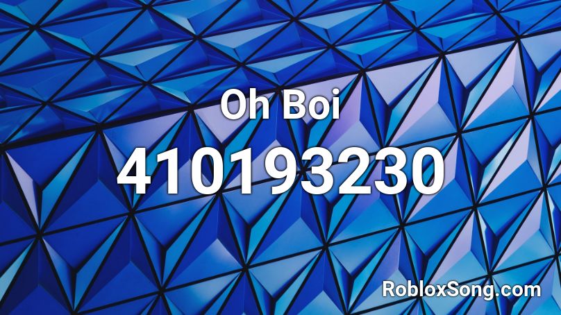 Oh Boi Roblox Id Roblox Music Codes - who dat boi roblox id