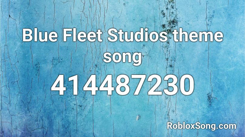 Blue Fleet Studios theme song Roblox ID