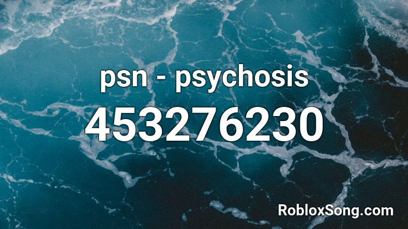 psn - psychosis Roblox ID