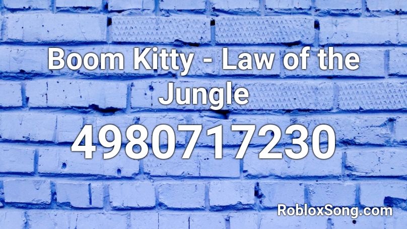 Boom Kitty - Law of the Jungle Roblox ID