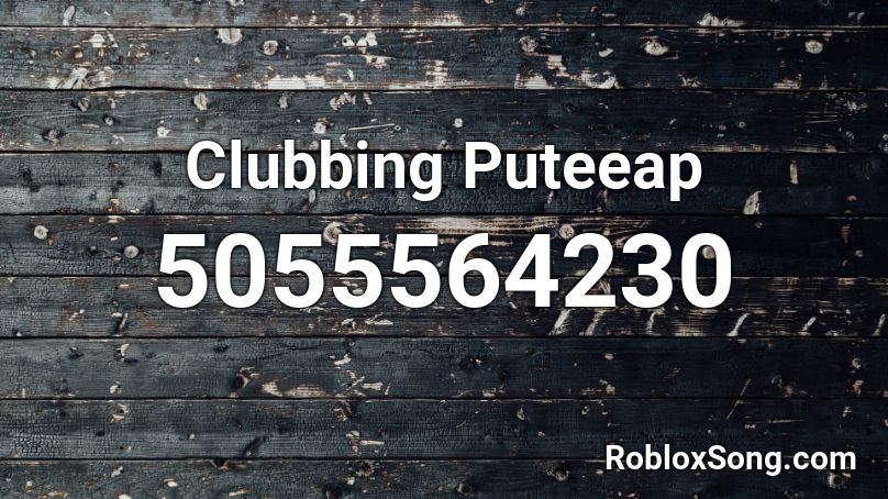 Clubbing Puteeap Roblox ID