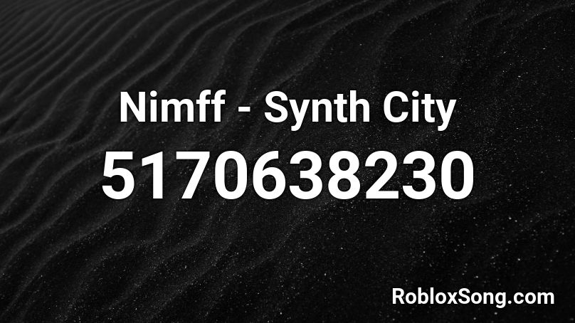 Nimff - Synth City Roblox ID
