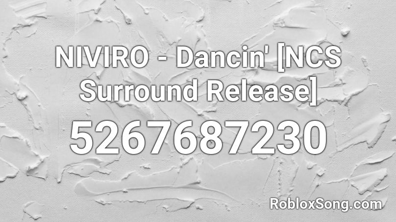 Niviro Dancin Ncs Surround Release Roblox Id Roblox Music Codes - roblox id dancin