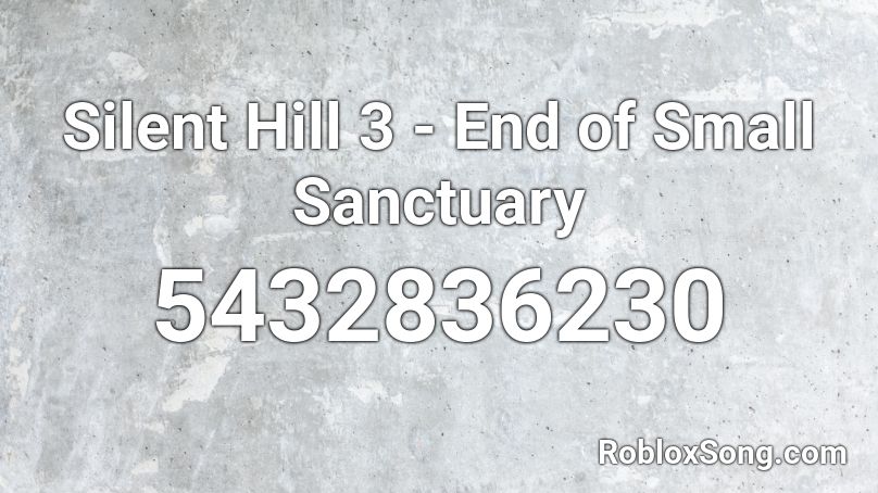 Silent Hill 3 - End of Small Sanctuary Roblox ID