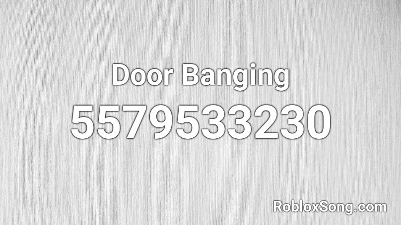 Door Banging Roblox ID