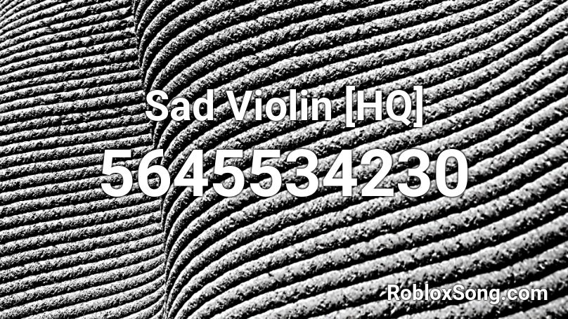 Sad Violin [HQ] Roblox ID